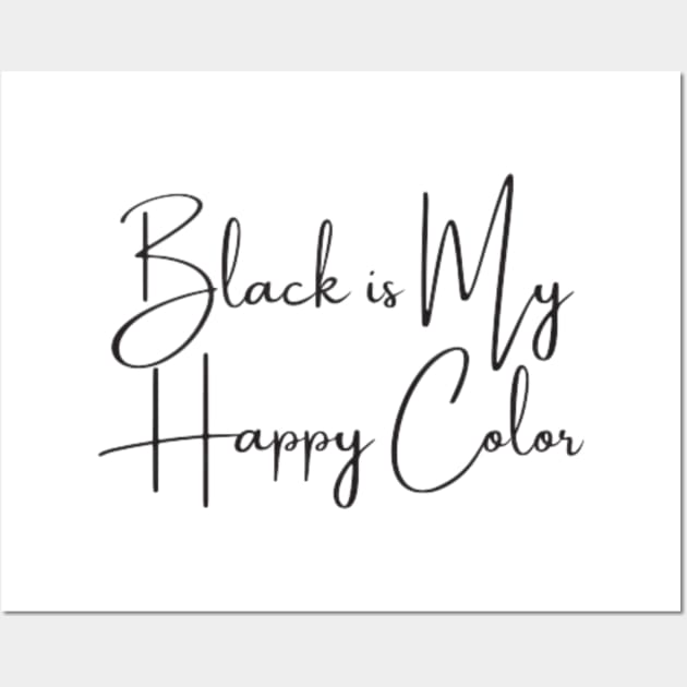 Black is My Happy Color Wall Art by DREAMBIGSHIRTS